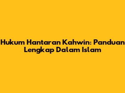Hukum Hantaran Kahwin: Panduan Lengkap Dalam Islam