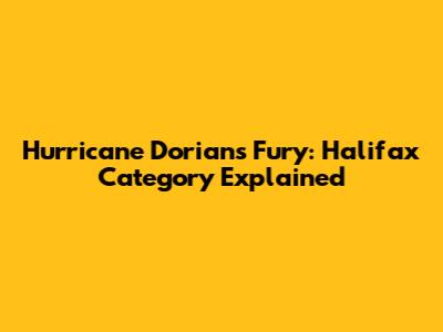 Hurricane Dorian's Fury: Halifax Category Explained