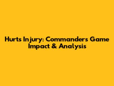 Hurts Injury: Commanders Game Impact & Analysis