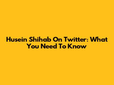 Husein Shihab On Twitter: What You Need To Know