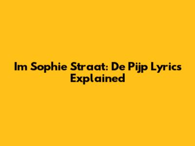I'm Sophie Straat: De Pijp Lyrics Explained
