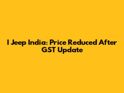 I Jeep India: Price Reduced After GST Update