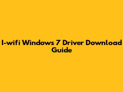 I-wifi Windows 7 Driver Download Guide