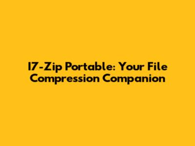I7-Zip Portable: Your File Compression Companion