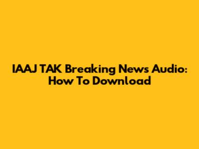 IAAJ TAK Breaking News Audio: How To Download