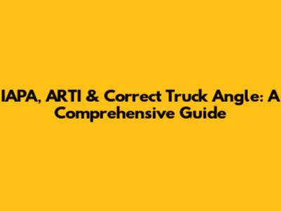 IAPA, ARTI & Correct Truck Angle: A Comprehensive Guide