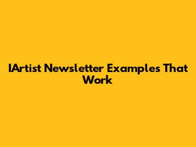 IArtist Newsletter Examples That Work