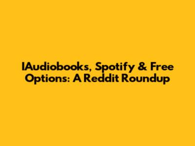 IAudiobooks, Spotify & Free Options: A Reddit Roundup