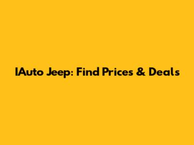 IAuto Jeep: Find Prices & Deals