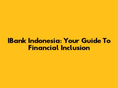 IBank Indonesia: Your Guide To Financial Inclusion