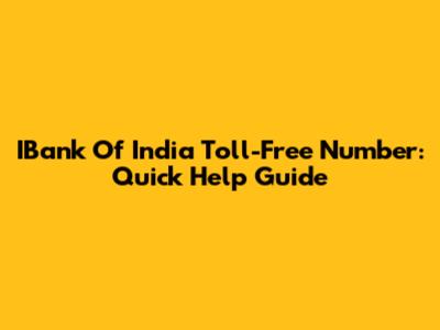 IBank Of India Toll-Free Number: Quick Help Guide