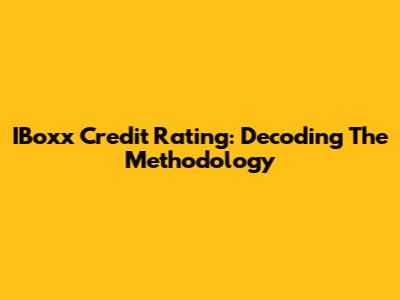 IBoxx Credit Rating: Decoding The Methodology