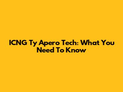 ICNG Ty Apero Tech: What You Need To Know