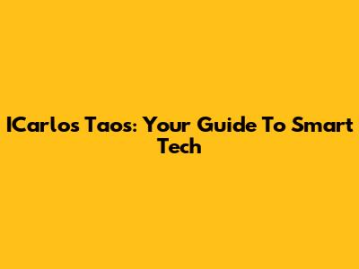 ICarlos Taos: Your Guide To Smart Tech