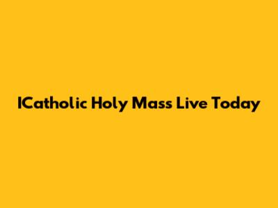 ICatholic Holy Mass Live Today