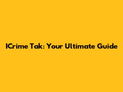 ICrime Tak: Your Ultimate Guide