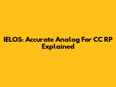 IELOS: Accurate Analog For CC RP Explained