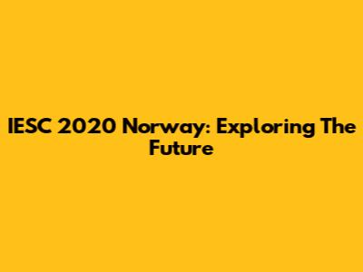 IESC 2020 Norway: Exploring The Future