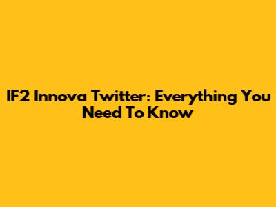 IF2 Innova Twitter: Everything You Need To Know
