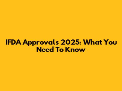 IFDA Approvals 2025: What You Need To Know