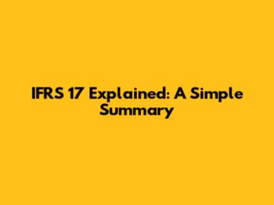 IFRS 17 Explained: A Simple Summary