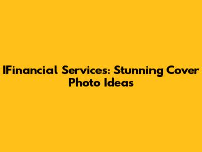 IFinancial Services: Stunning Cover Photo Ideas