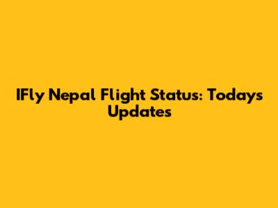 IFly Nepal Flight Status: Today's Updates
