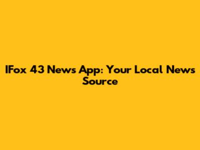IFox 43 News App: Your Local News Source