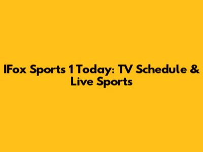 IFox Sports 1 Today: TV Schedule & Live Sports