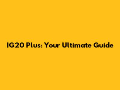 IG20 Plus: Your Ultimate Guide