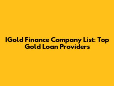 IGold Finance Company List: Top Gold Loan Providers