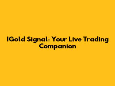 IGold Signal: Your Live Trading Companion