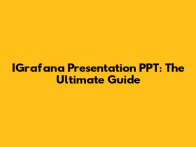 IGrafana Presentation PPT: The Ultimate Guide