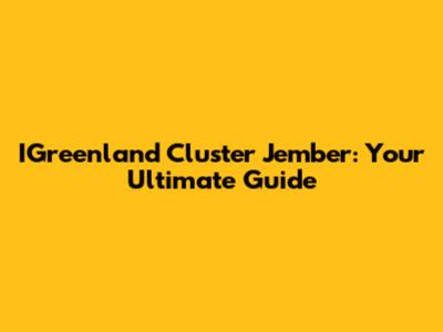 IGreenland Cluster Jember: Your Ultimate Guide