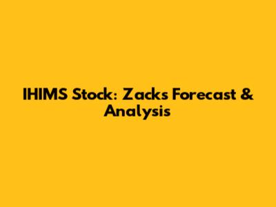 IHIMS Stock: Zacks Forecast & Analysis