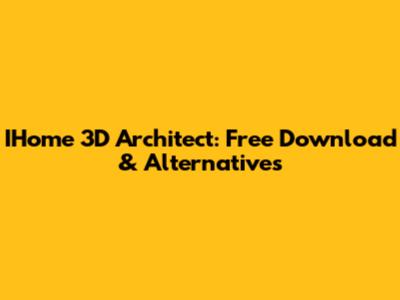 IHome 3D Architect: Free Download & Alternatives