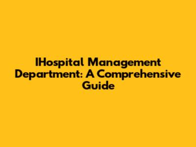 IHospital Management Department: A Comprehensive Guide