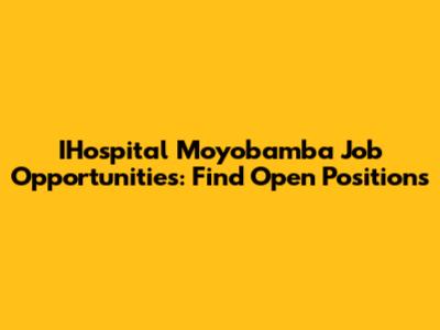 IHospital Moyobamba Job Opportunities: Find Open Positions