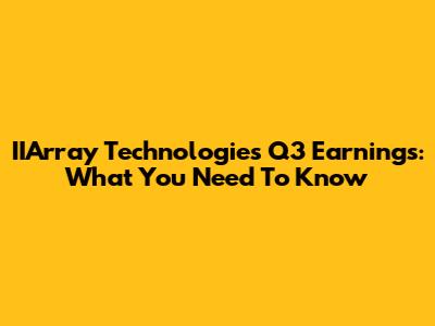 IIArray Technologies Q3 Earnings: What You Need To Know