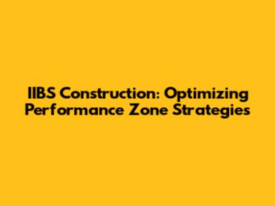 IIBS Construction: Optimizing Performance Zone Strategies