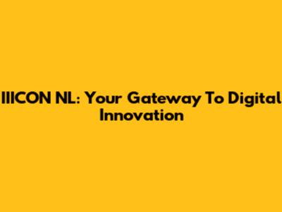 IIICON NL: Your Gateway To Digital Innovation