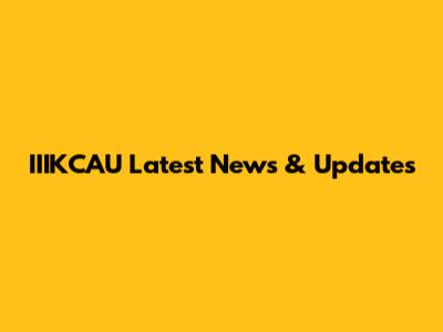 IIIKCAU Latest News & Updates