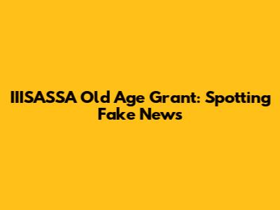IIISASSA Old Age Grant: Spotting Fake News