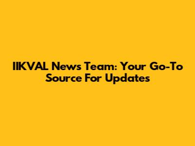 IIKVAL News Team: Your Go-To Source For Updates