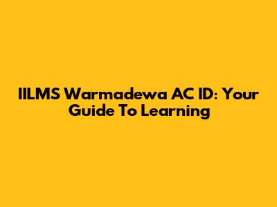 IILMS Warmadewa AC ID: Your Guide To Learning