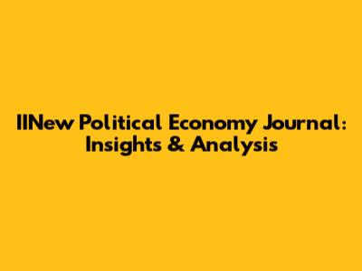 IINew Political Economy Journal: Insights & Analysis
