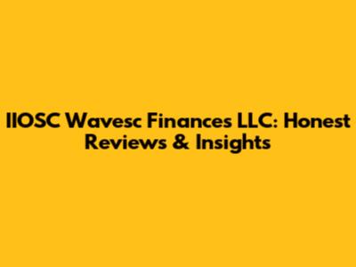 IIOSC Wavesc Finances LLC: Honest Reviews & Insights