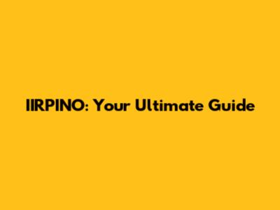 IIRPINO: Your Ultimate Guide
