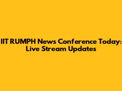 IIT RUMPH News Conference Today: Live Stream Updates
