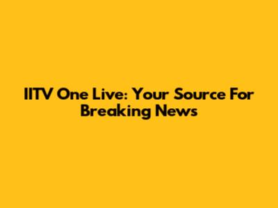 IITV One Live: Your Source For Breaking News